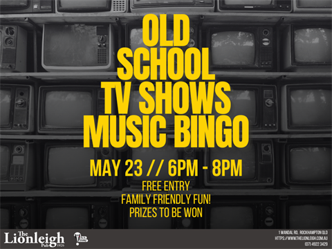 23 May Rockhampton Old School TV Music Bingo